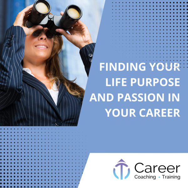 Finding Your Life Purpose and Passion in Your Career