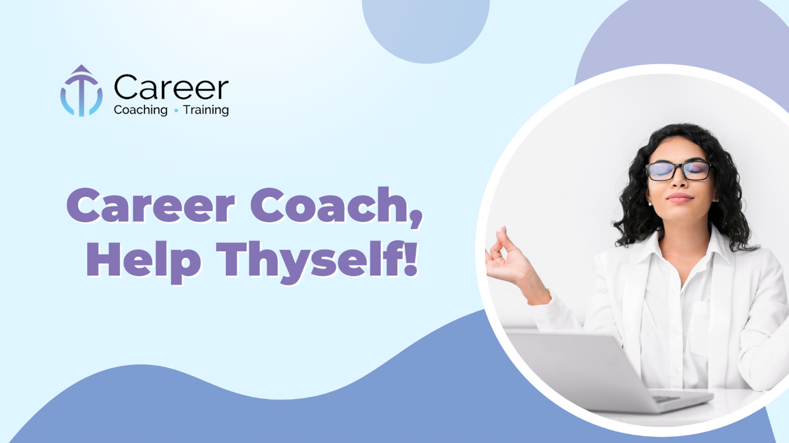 Career Coach, Help Thyself