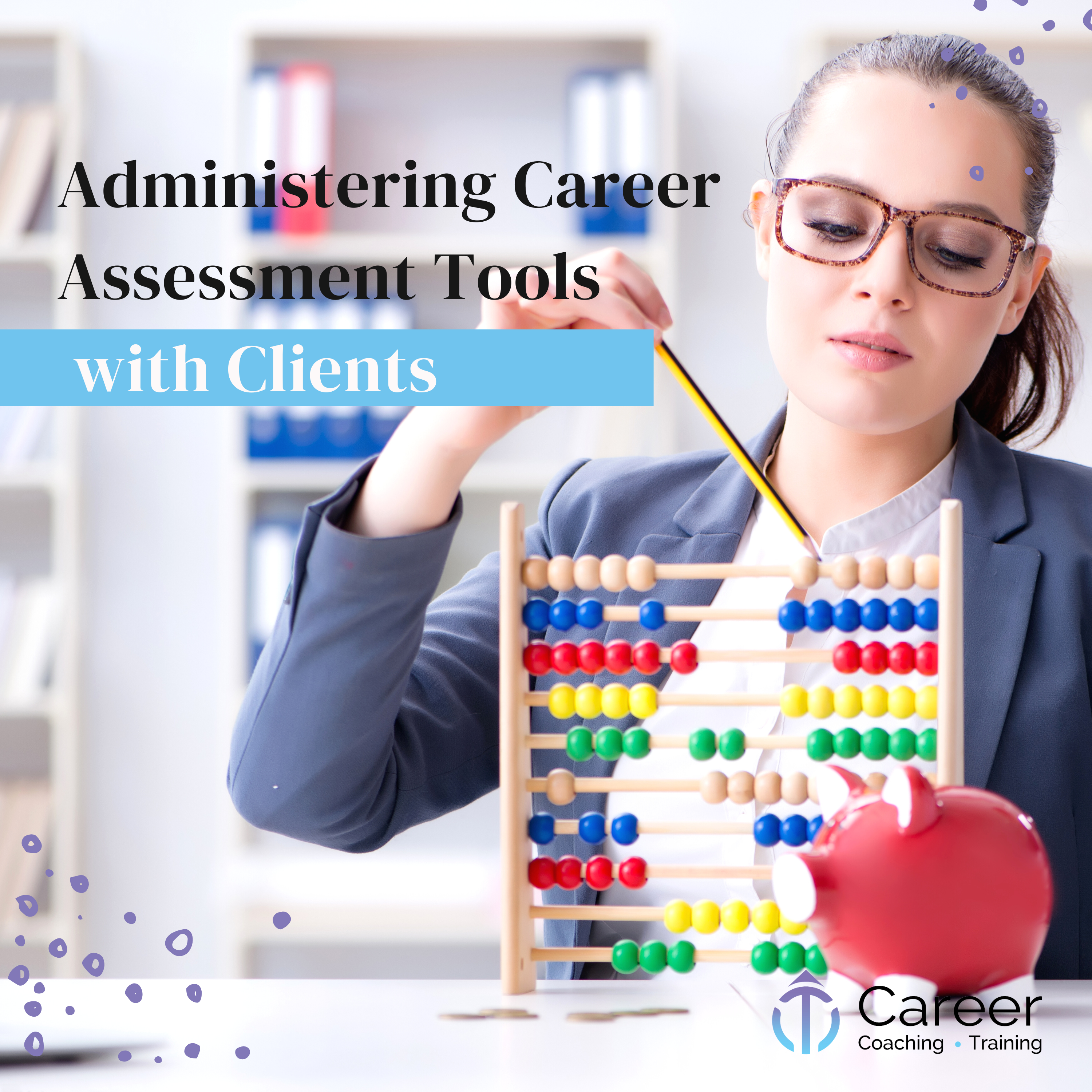 Administering Career Assessment Tools with Clients