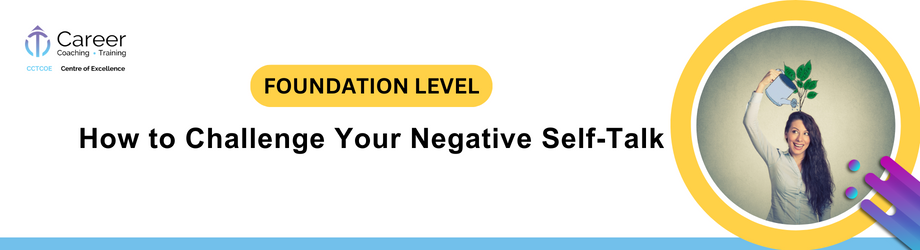 How to Challenge Your Negative Self-Talk