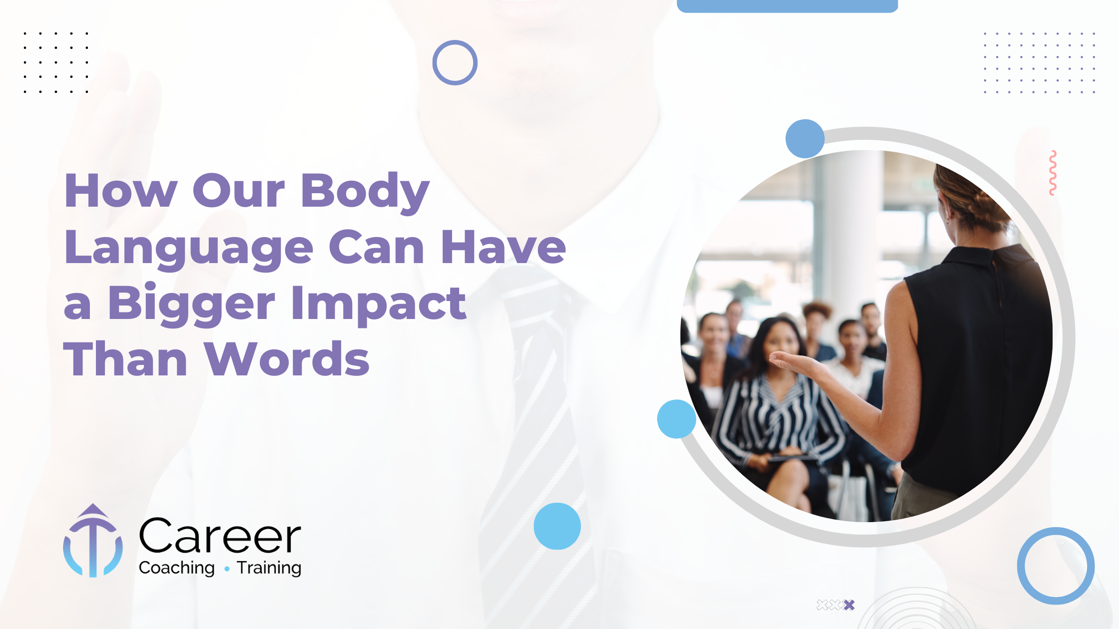 How Our Body Language Can Have a Bigger Impact Than Words