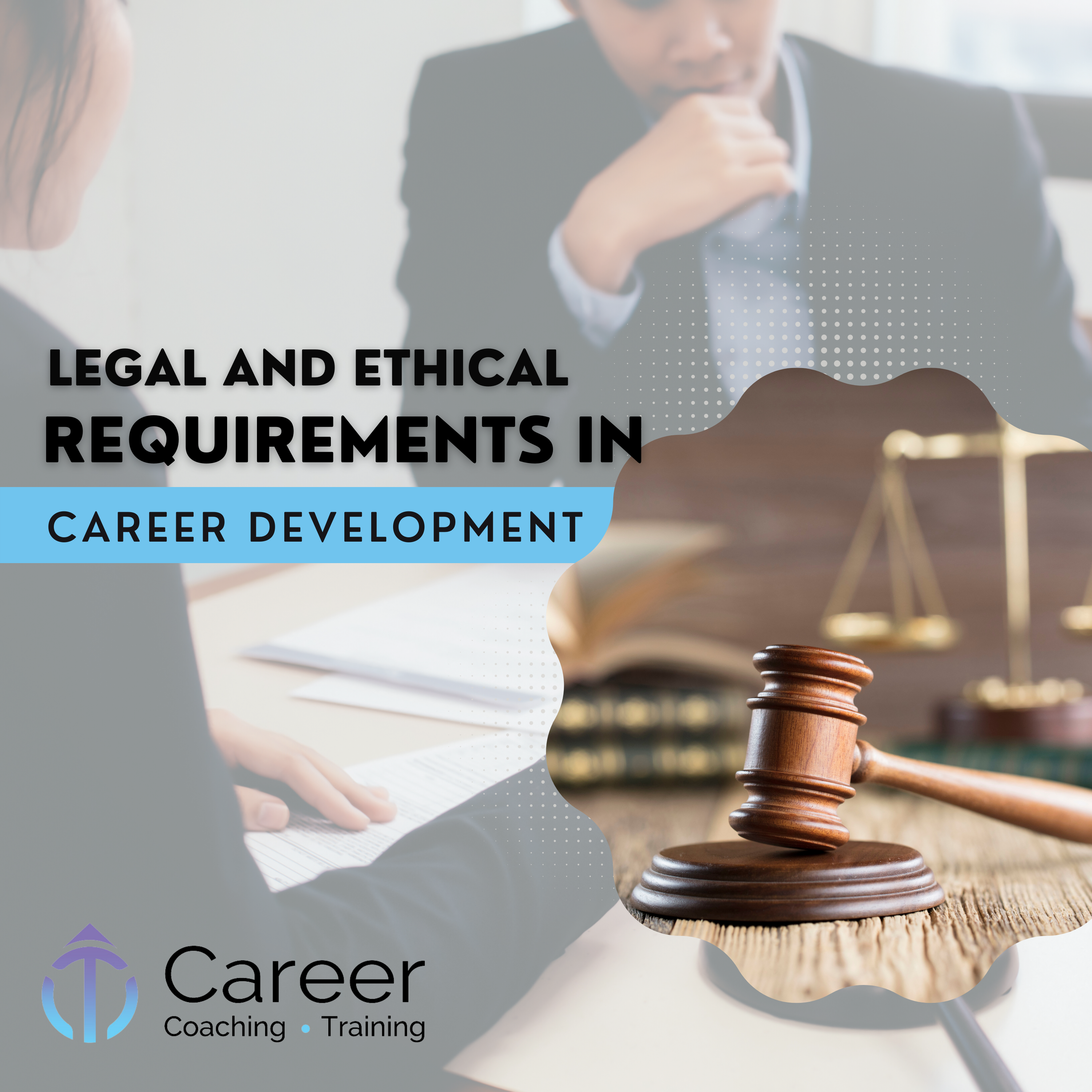 Legal and Ethical Requirements in Career Development