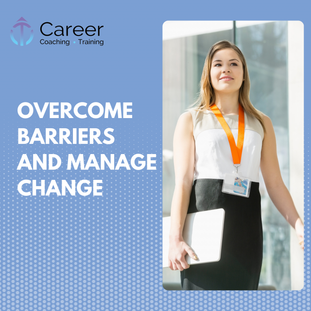 Overcome Barriers and Manage Change