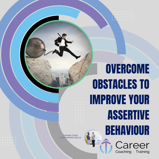 Overcome Obstacles to Improve your Assertive Behaviour
