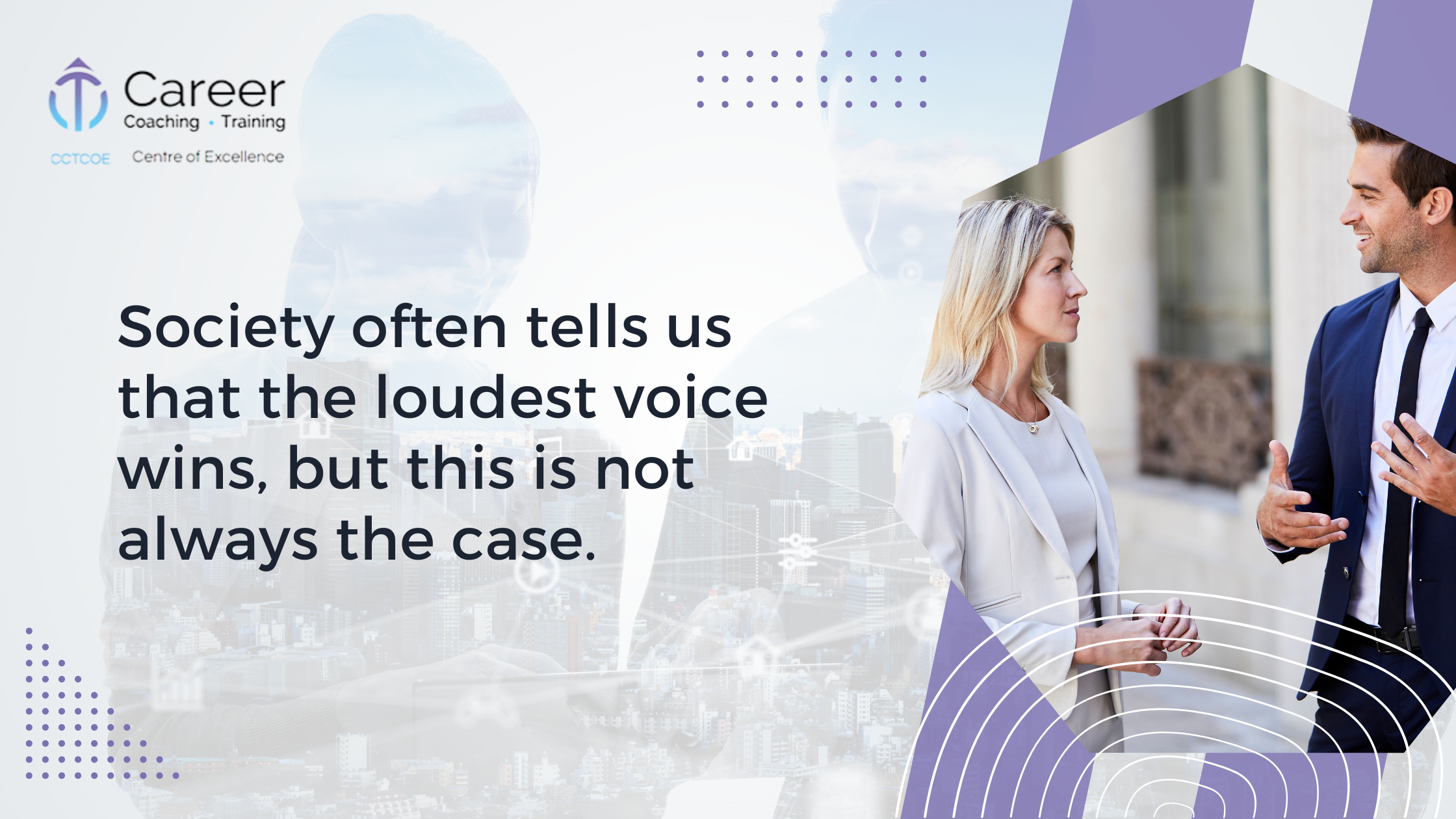 Society often tells us that the loudest voice wins, but this is not always the case.