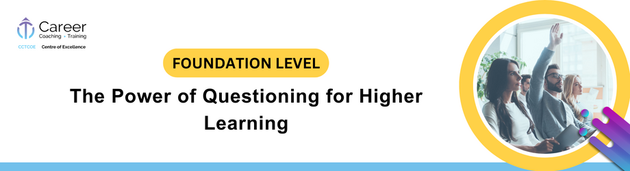 The Power of Questioning for Higher Learning